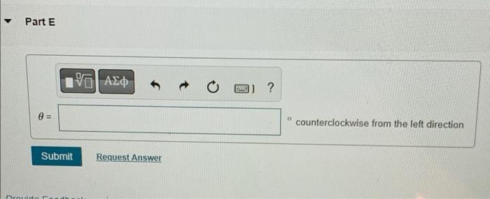 Part E
0=
[5] ???
Submit Request Answer
Drouido 1
ME ]] ?
counterclockwise from the left direction