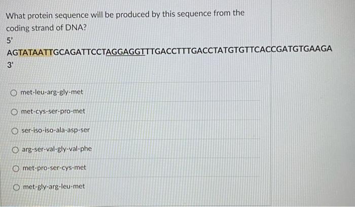 Solved What protein sequence will be produced by this | Chegg.com