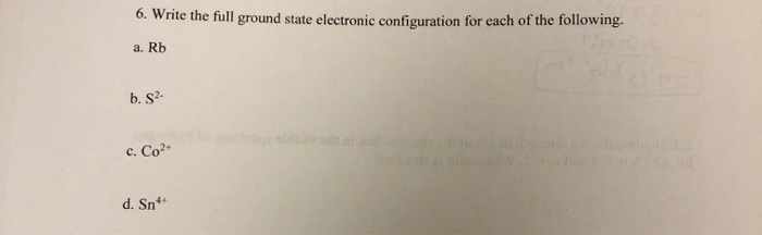 Solved 6. Write the full ground state electronic | Chegg.com