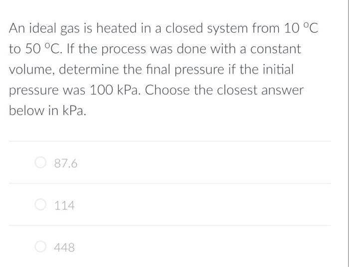 Solved An ideal gas is heated in a closed system from 10 °C | Chegg.com