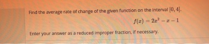 Solved Find the average rate of change of the given function | Chegg.com