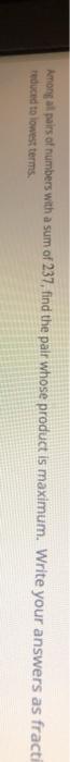 Solved Amongal Pairs Of Numbers With A Sum Of 237 Find The Chegg