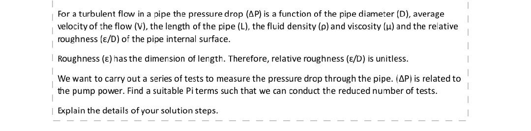 Solved For a turbulent flow in a pipe the pressure drop (ΔP) | Chegg.com