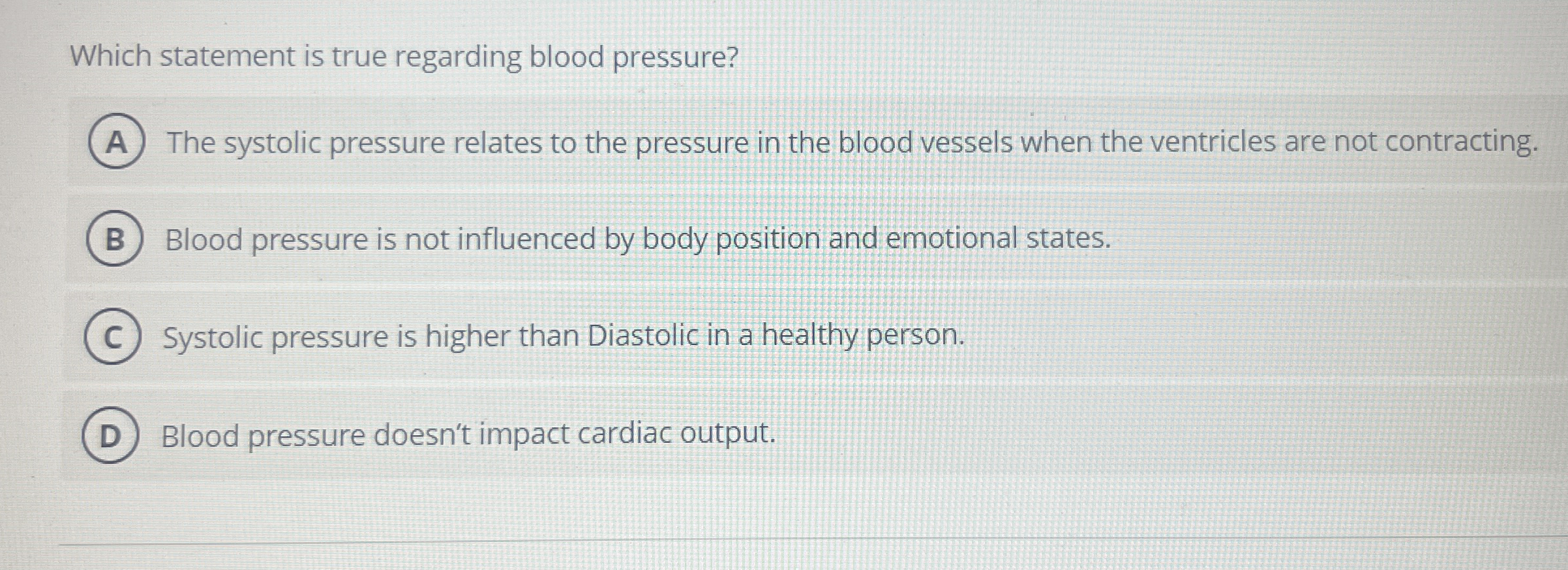 Which statement is true regarding blood pressure?The