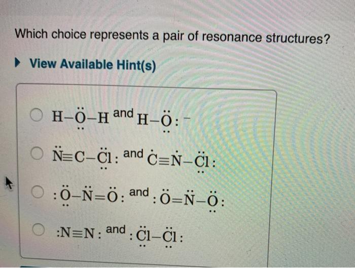 Solved Which Choice Represents A Pair Of Resonance Struct Chegg Com