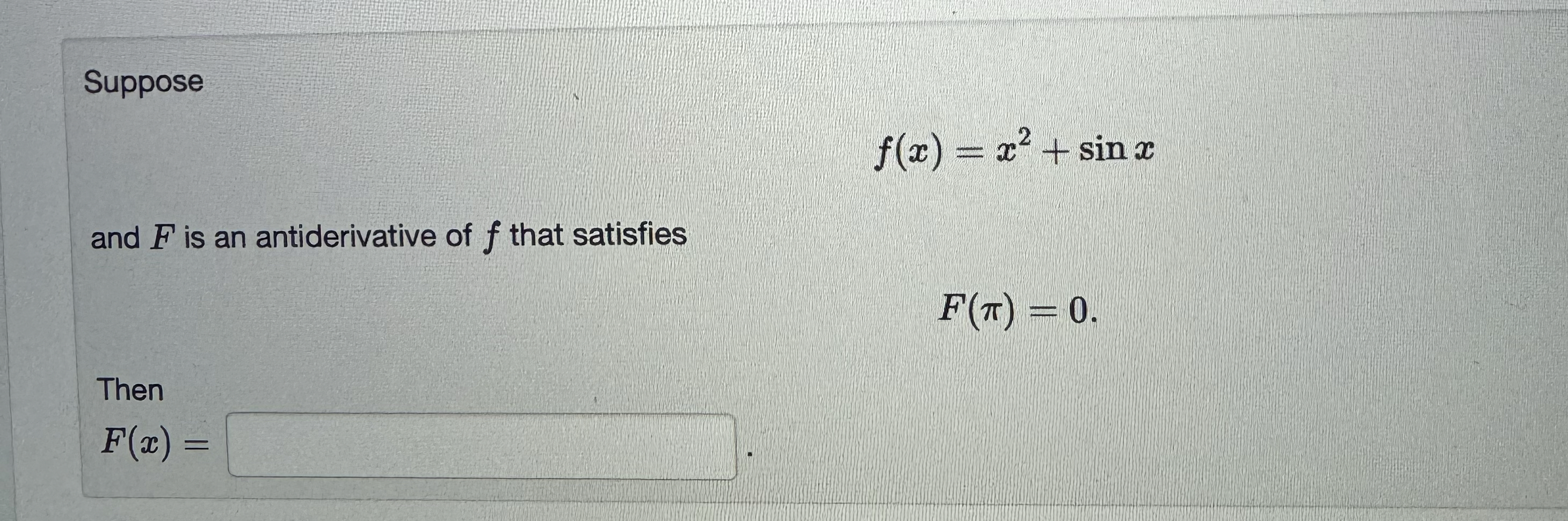Solved Supposef(x)=x2+sinxand F ﻿is an antiderivative of f | Chegg.com