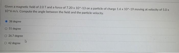 Solved Given a magnetic field of 2.0 T and a force of | Chegg.com