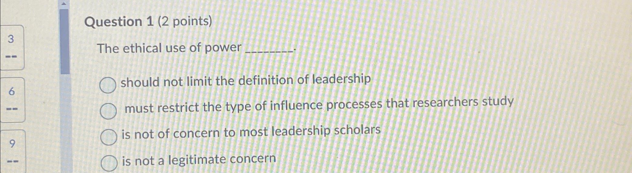 Solved Question 1 (2 ﻿points)The ethical use of powershould | Chegg.com