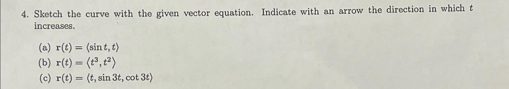Solved Sketch the curve with the given vector equation. | Chegg.com