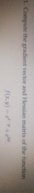 Solved 1. Compute the gradient vector and Hessian matrix of | Chegg.com