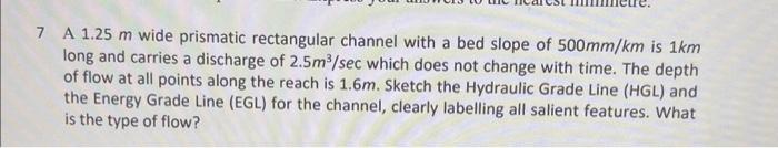 Solved 7 A 1.25 m wide prismatic rectangular channel with a | Chegg.com