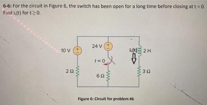 Solved 6-6: For the circuit in Figure 6 , the switch has | Chegg.com