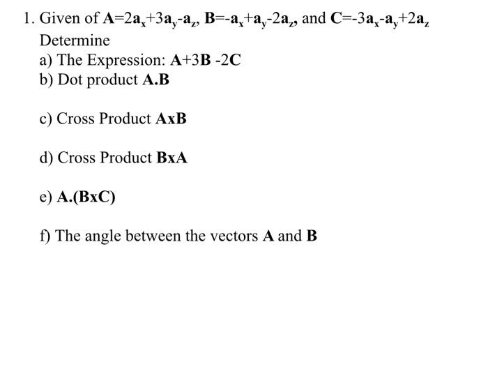 Solved 1. Given of A=2a +3a,-a,, B=-2 +2,-2a,, and C=-3a,-a, | Chegg.com