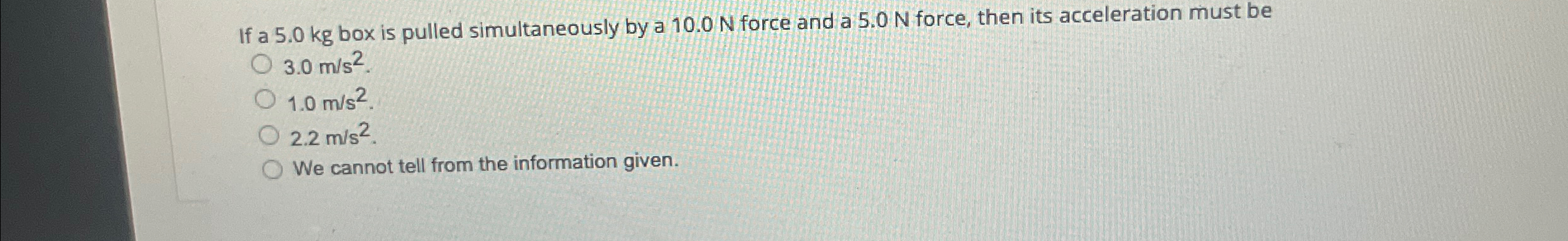 Solved If a 5.0kg ﻿box is pulled simultaneously by a 10.0N | Chegg.com