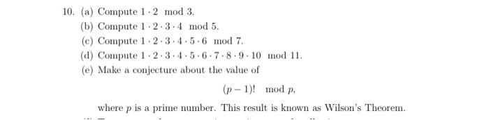 Solved 10. (a) Compute 1⋅2mod3. (b) Compute 1⋅2⋅3⋅4mod5. (c) | Chegg.com
