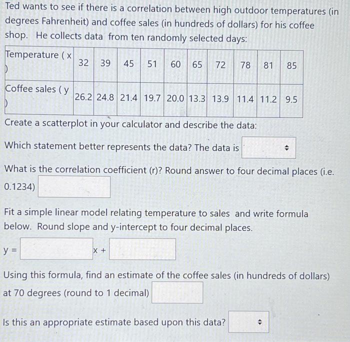 Solved Ted wants to see if there is a correlation between | Chegg.com
