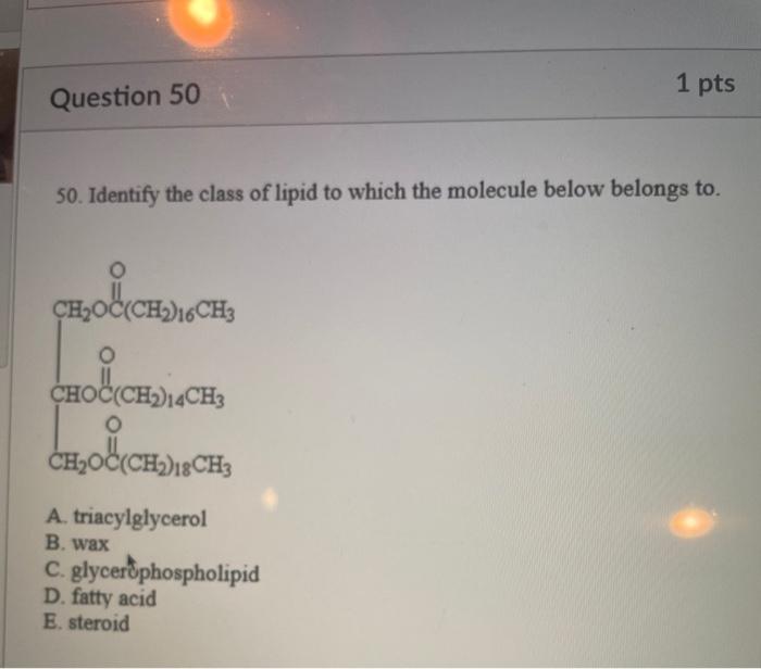 Solved 1 pts Question 50 50. Identify the class of lipid to | Chegg.com