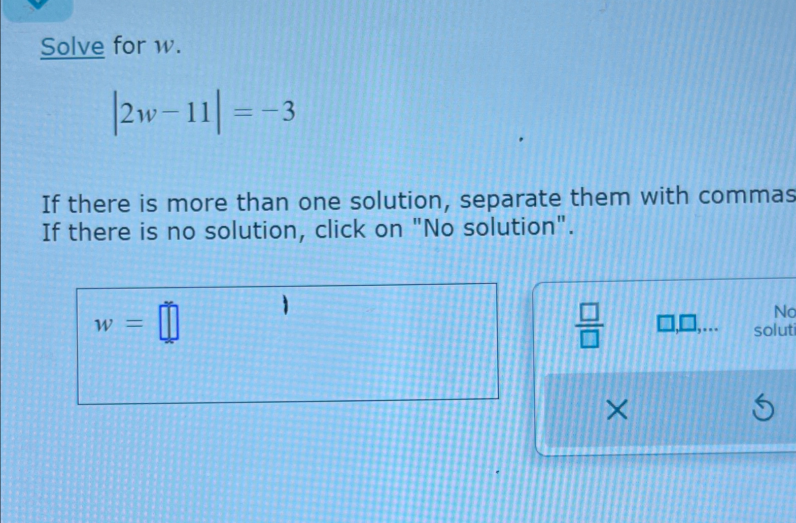 Solved Solve for w.|2w-11|=-3If there is more than one | Chegg.com