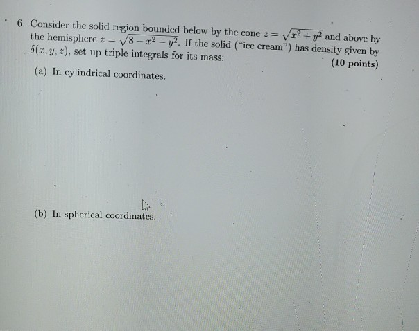 Solved -6. Consider the solid region bounded below by the | Chegg.com