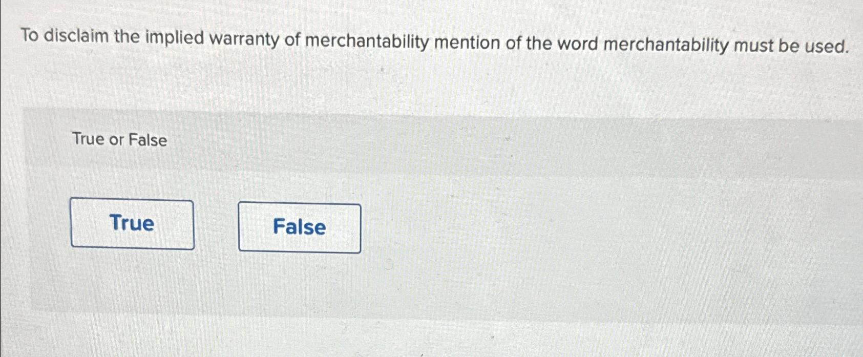 Solved To disclaim the implied warranty of merchantability