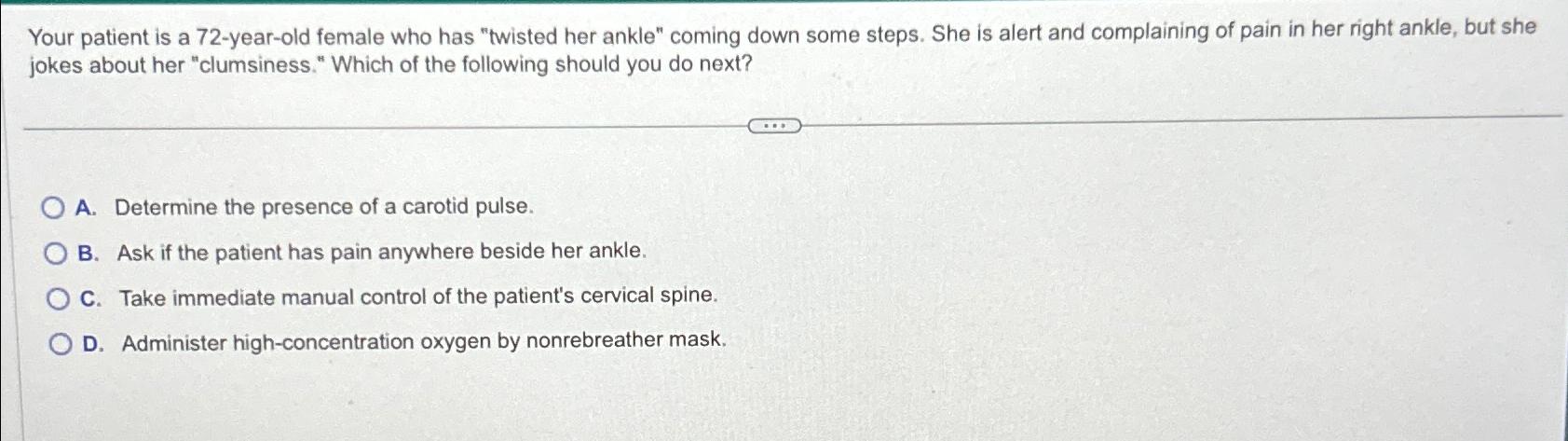 Solved Your patient is a 72-year-old female who has "twisted | Chegg.com
