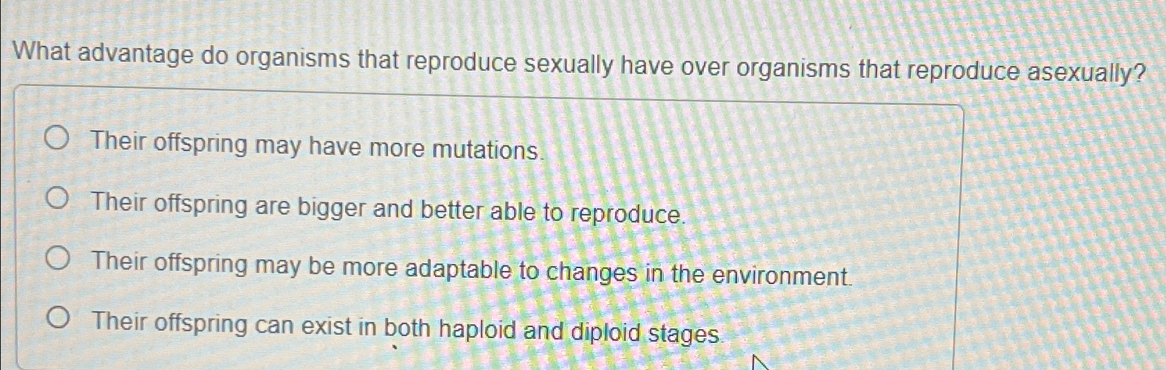 Solved What advantage do organisms that reproduce sexually | Chegg.com