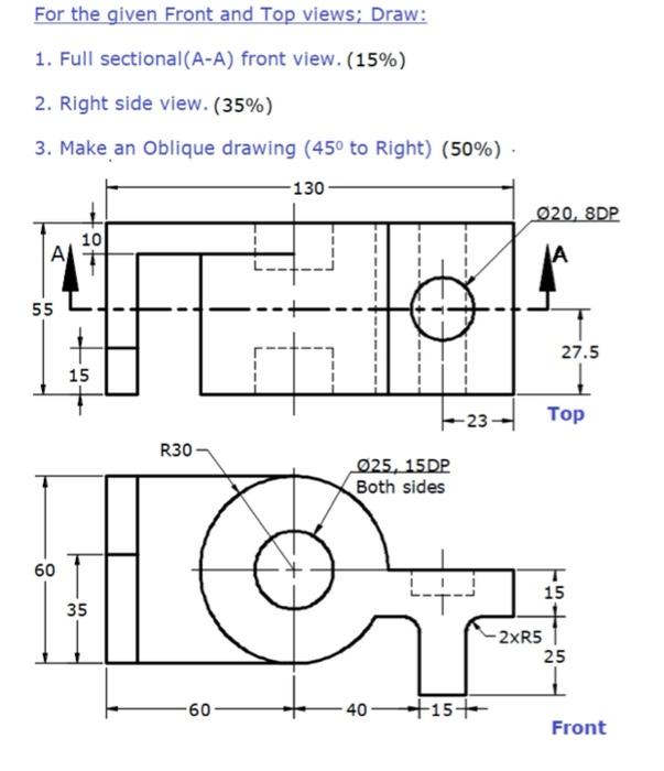 Solved For the given Front and Top views; Draw: 1. Full | Chegg.com