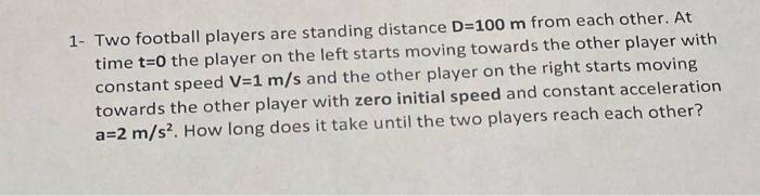 Solved 1- Two football players are standing distance D=100 m | Chegg.com