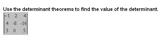 Solved Use the determinant theorems to find the value of the | Chegg.com
