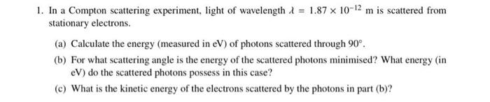 Solved 1. In a Compton scattering experiment, light of | Chegg.com
