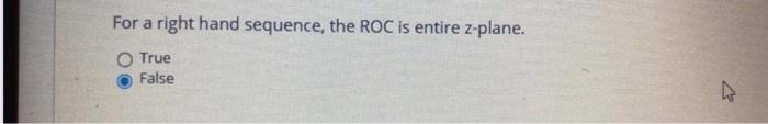 Solved For a right hand sequence, the ROC is entire z-plane. | Chegg.com