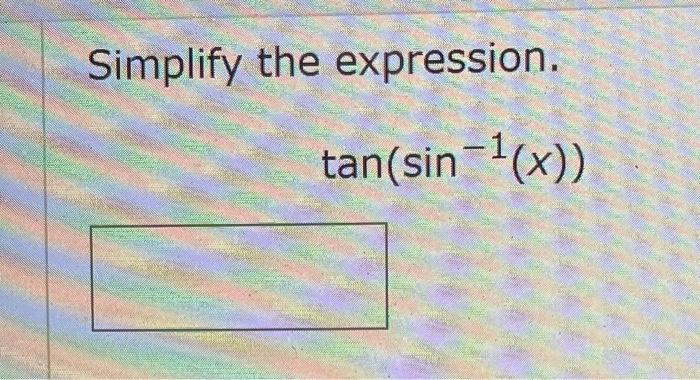 solved-simplify-the-expression-tan-sin-1-x-simplify-the-chegg