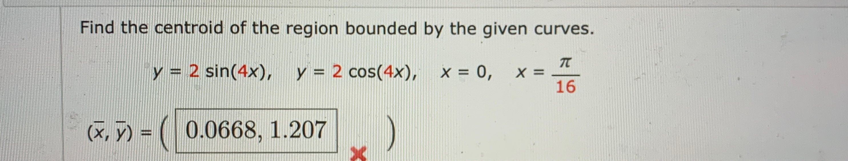 Solved Find the centroid of the region bounded by the given | Chegg.com