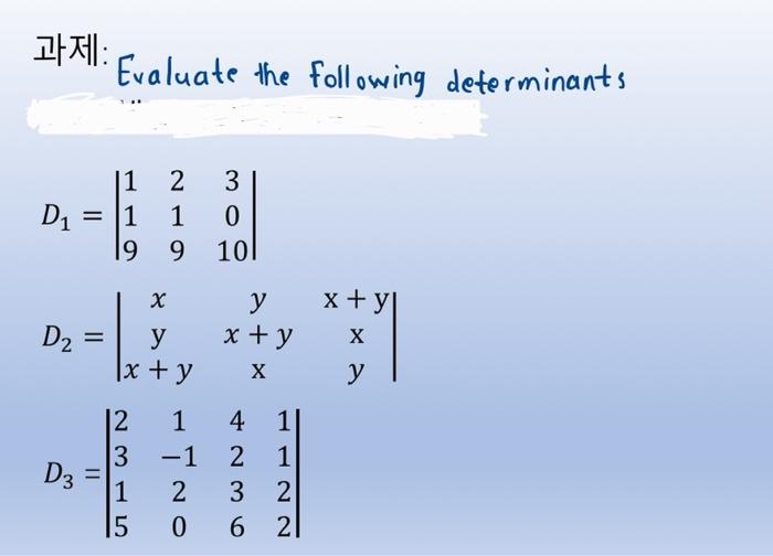 과제: Evaluate the following determinants \[ \begin{aligned} D_{1} & =\left|\begin{array}{ccc} 1 & 2 & 3 \\ 1 & 1 & 0 \\ 9 & 9