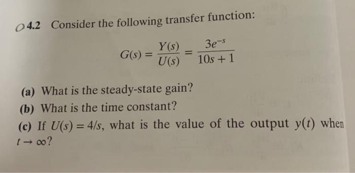 Solved 4.2 Consider the following transfer function: G(s) = | Chegg.com