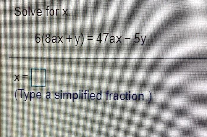 Solved Solve For X X 6 8ax Y 47ax 5y Type A