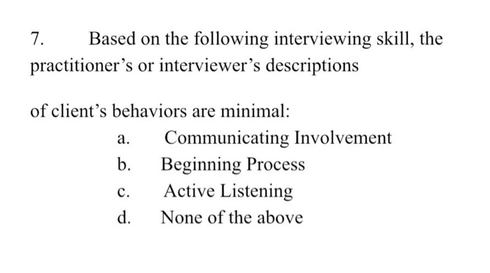 Solved 7. Based On The Following Interviewing Skill, The | Chegg.com