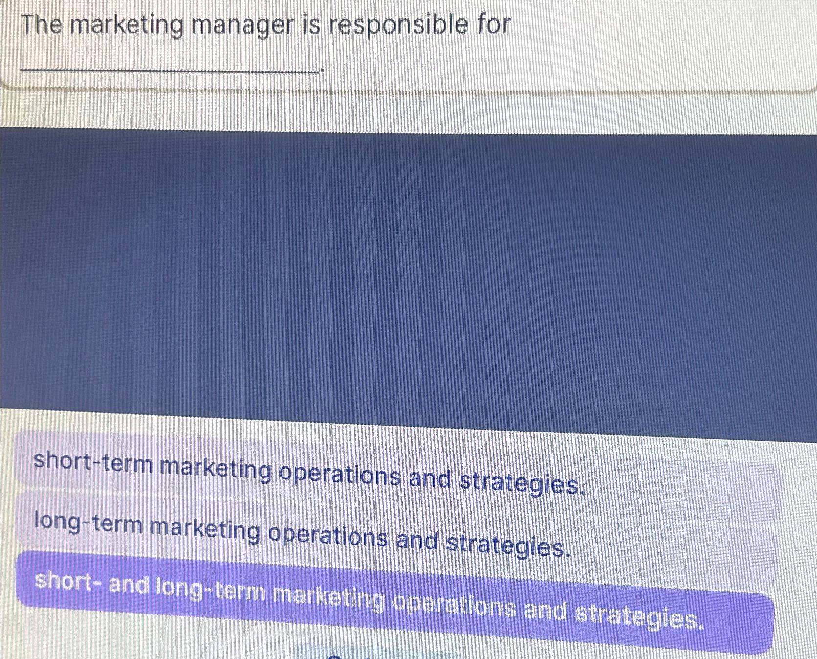 Solved The marketing manager is responsible forshort-term