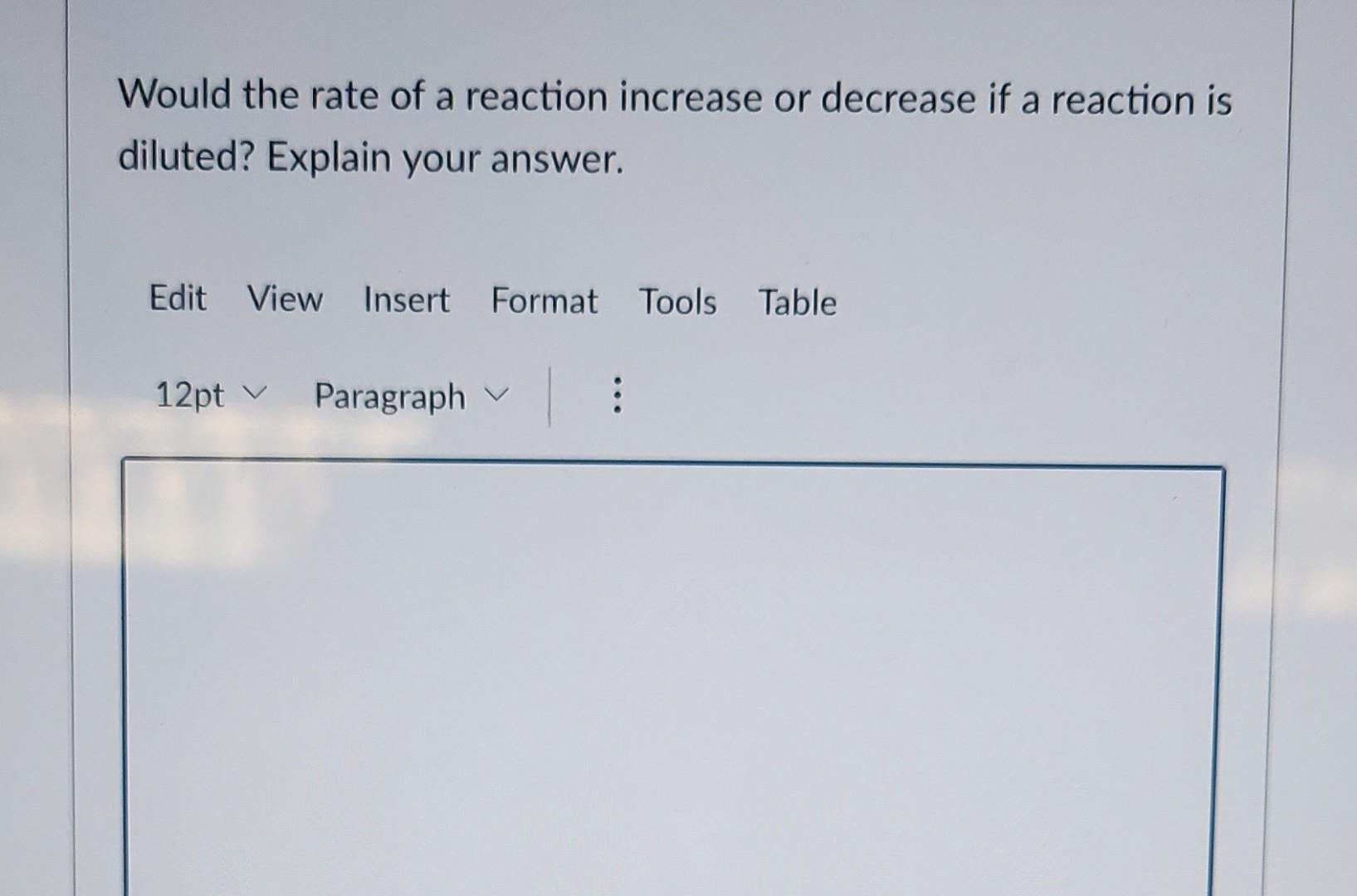 Solved Would the rate of a reaction increase or decrease if | Chegg.com