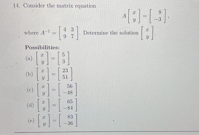 Solved 14. Consider the matrix equation A[xy]=[8−3] where | Chegg.com