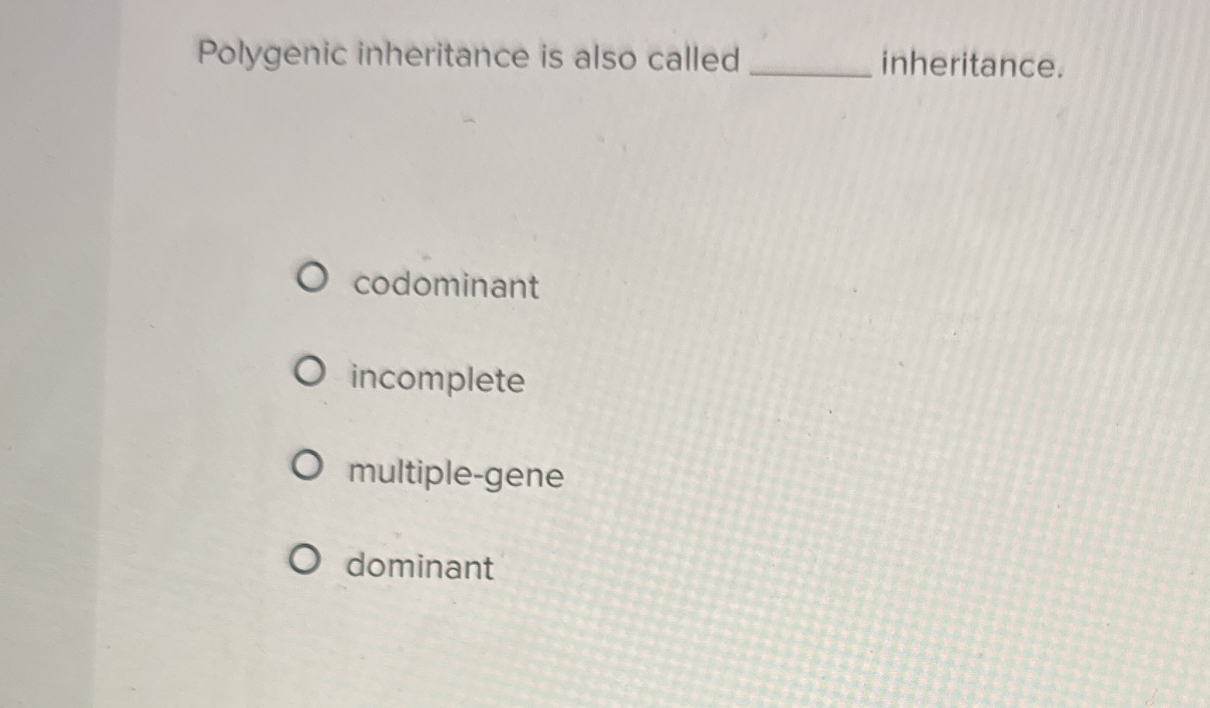 Solved Polygenic inheritance is also called | Chegg.com