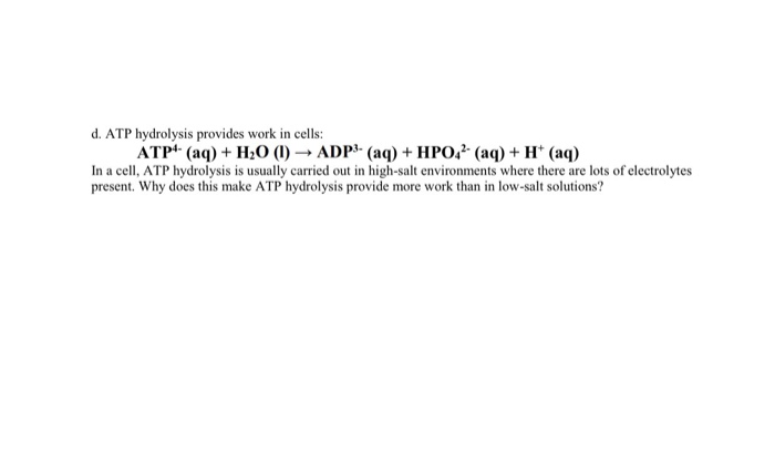 Solved d. ATP hydrolysis provides work in cells: ATP+- (aq) | Chegg.com