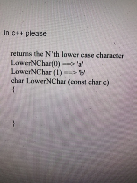 Solved In C++ please returns the N’th lower case character