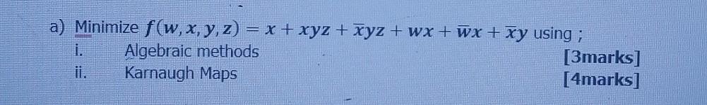 Solved A Minimize F W X Y Z X Xyz Xˉyz Wx Wˉx Xˉy Using I