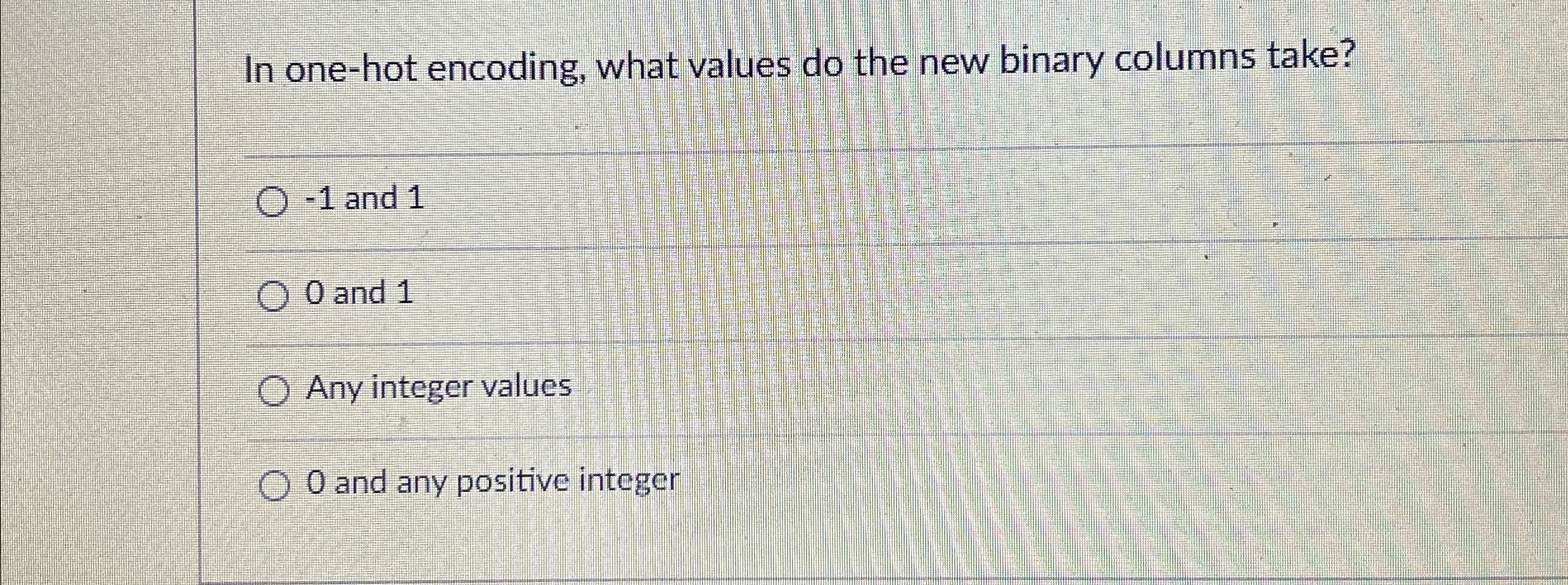 Solved In one-hot encoding, what values do the new binary | Chegg.com