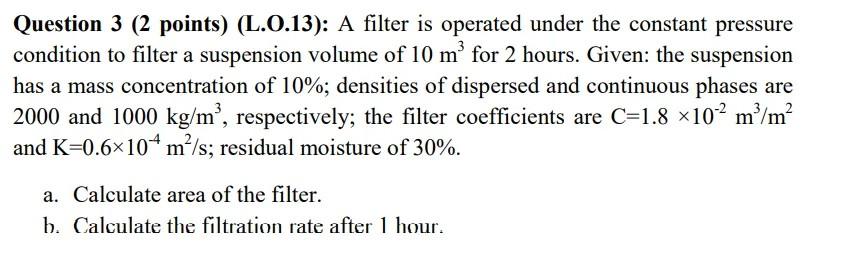 Solved Question 3 (2 points) (L.0.13): A filter is operated | Chegg.com