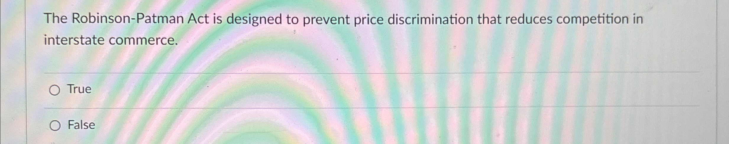 Solved The Robinson-Patman Act is designed to prevent price | Chegg.com