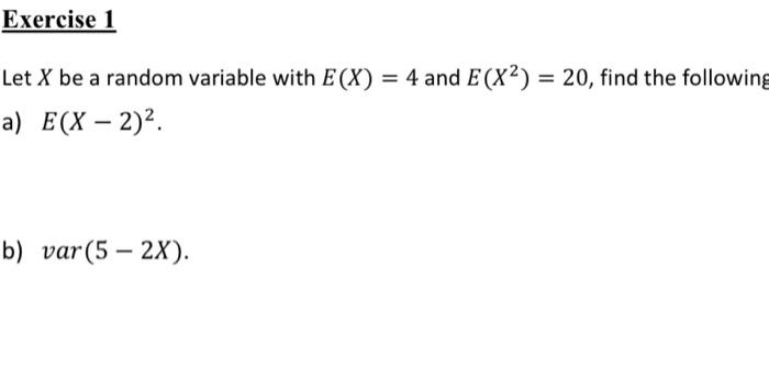 Solved Exercise 1 Let X be a random variable with E(X) = 4 | Chegg.com