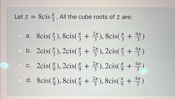 Solved Let Z8cis3π All The Cube Roots Of Z Are A 6441