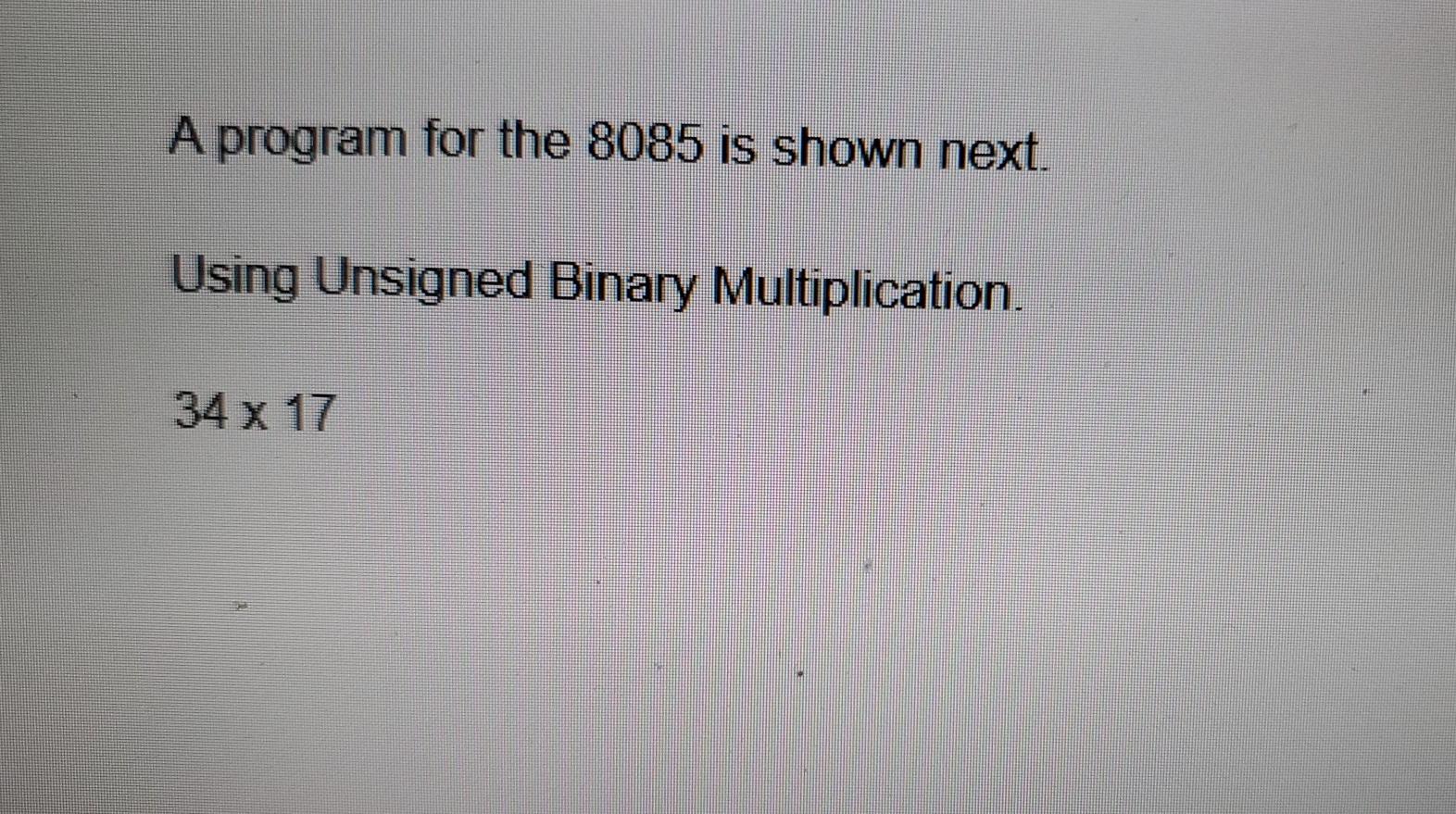 Solved A program for the 8085 is shown next. Using Unsigned | Chegg.com